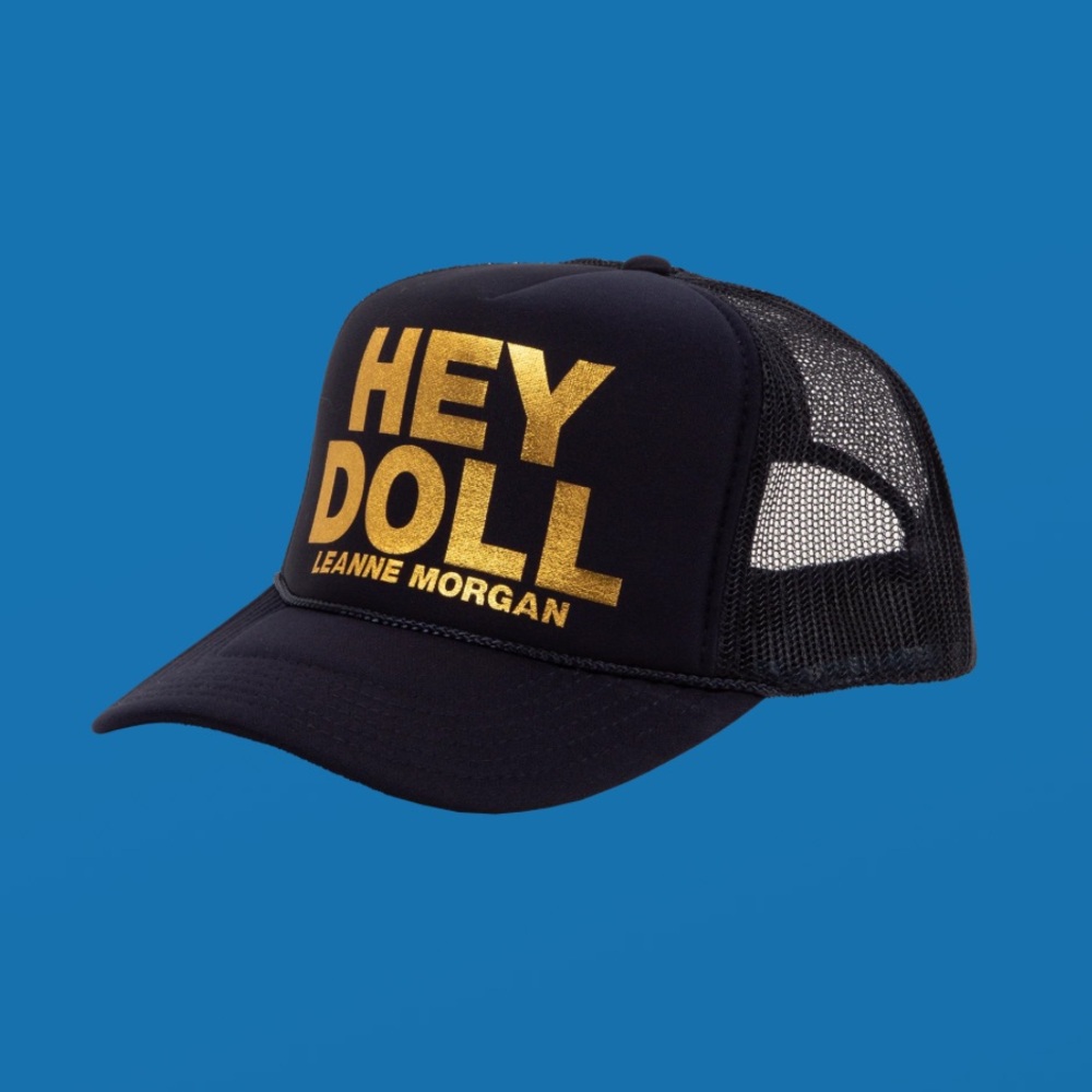 Hey Doll Leanne Morgan trucker Hat